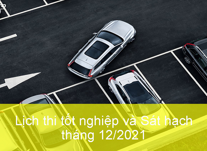 Lịch thi tốt nghiệp và Sát hạch tháng 12/2021